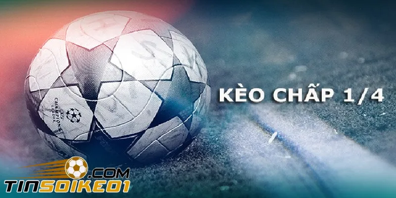 kèo chấp 1/4 bao nhiêu trái banh