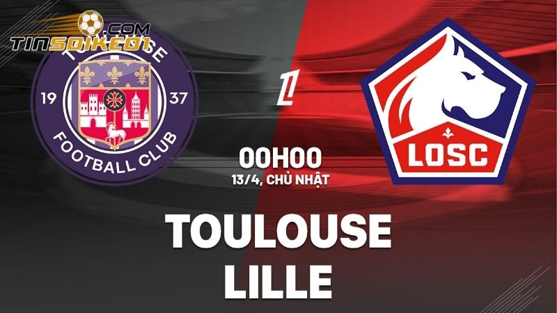 Soi kèo Toulouse vs LOSC thông tin tổng quan