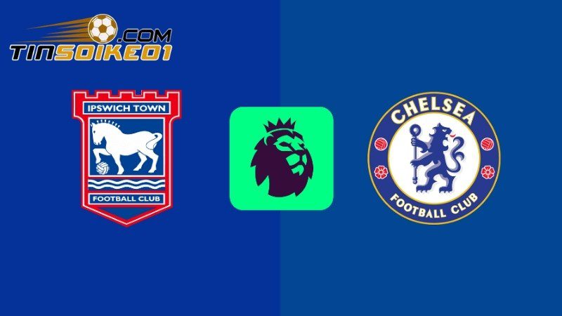 Soi kèo Chelsea vs Ipswich Town